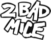 2 Bad Mice